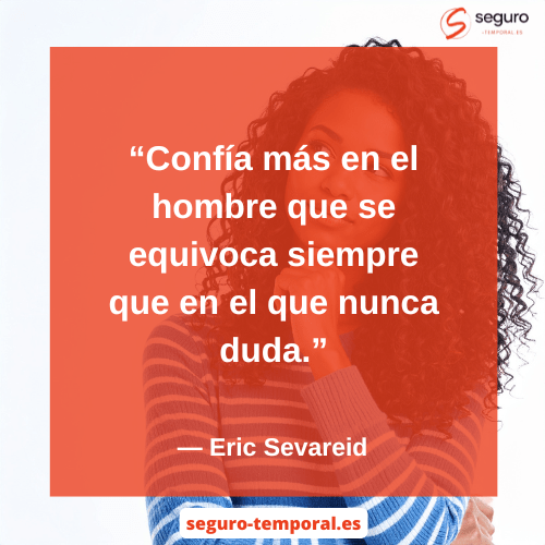 Confía más en el hombre que se equivoca siempre que en el que nunca duda. - seguro-temporal.es