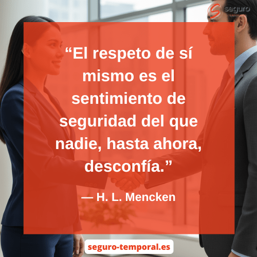 El respeto de sí mismo es el sentimiento de seguridad del que nadie, hasta ahora, desconfía - seguro-temporal.es