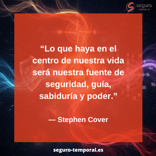 Lo que haya en el centro de nuestra vida será nuestra fuente de seguridad, guía, sabiduría y poder. - seguro-temporal.es