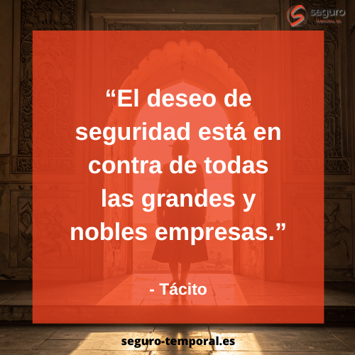 El deseo de seguridad está en contra de todas las grandes y nobles empresas - seguro-temporal.es