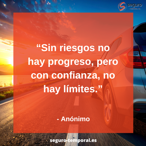 Sin riesgos no hay progreso, pero con confianza, no hay límitess - seguro-temporal.es